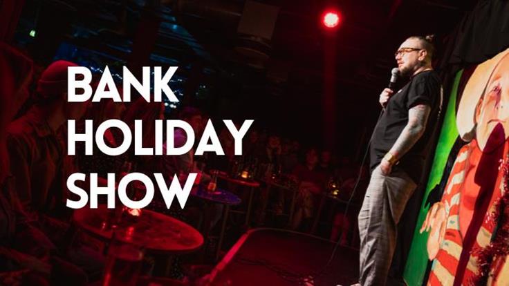 Bank Holiday Show!